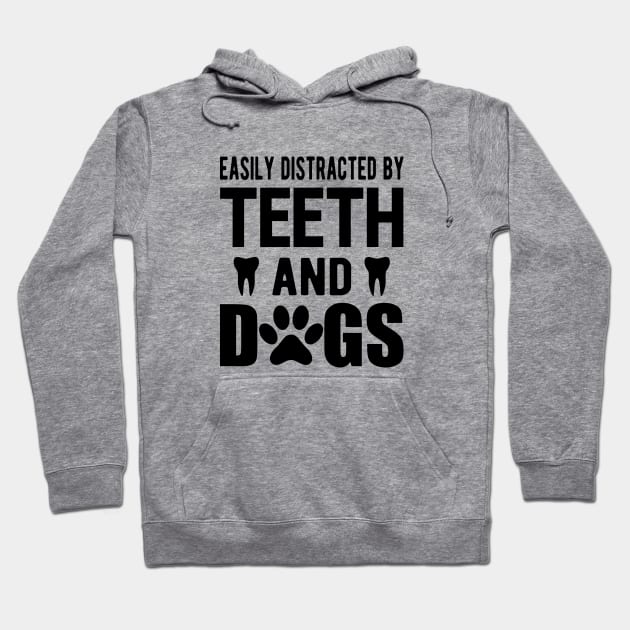 Dentist and dog - Easily distracted by teeth and dogs Hoodie by KC Happy Shop